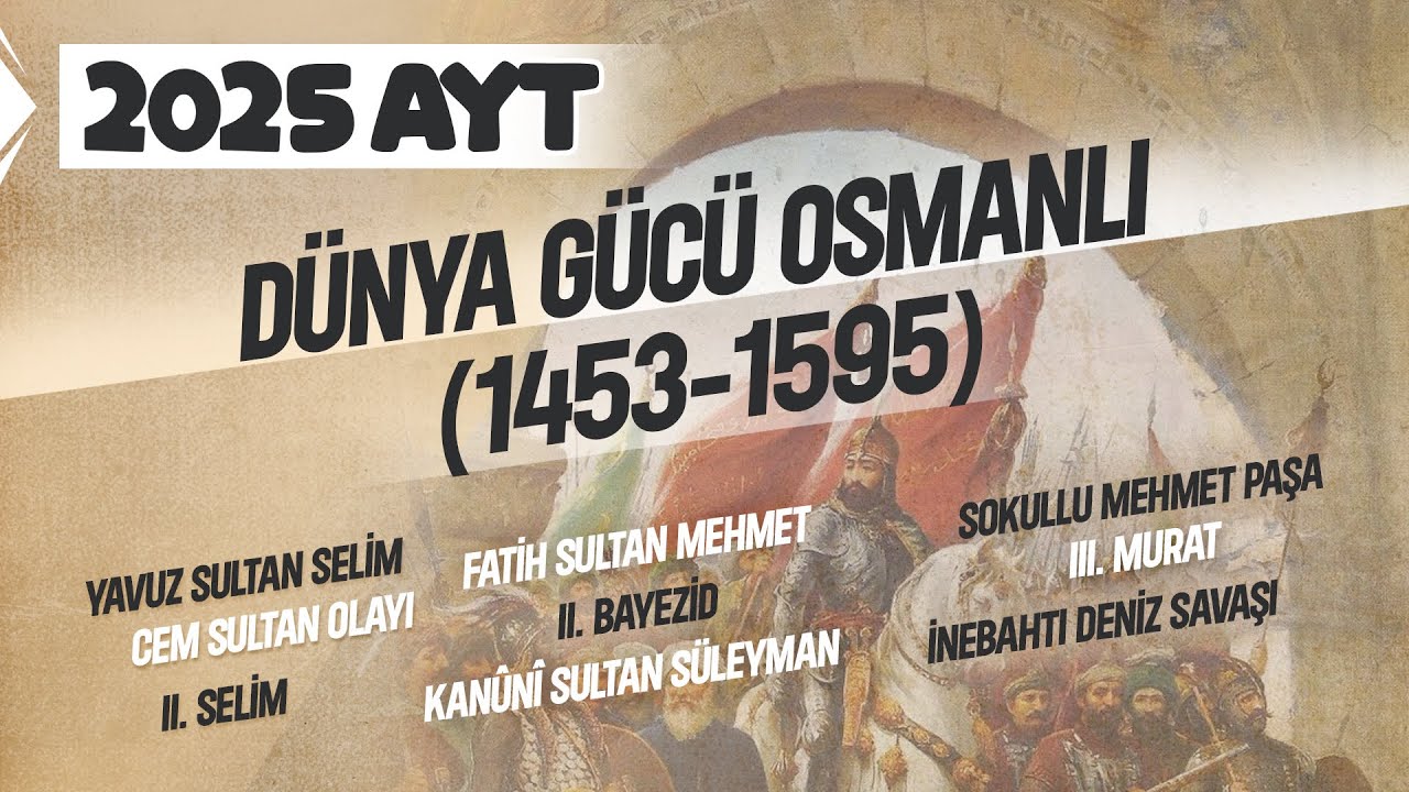 15) AYT Tarih - Dünya Gücü Osmanlı (1453 - 1595) - Ramazan YETGİN - 2025