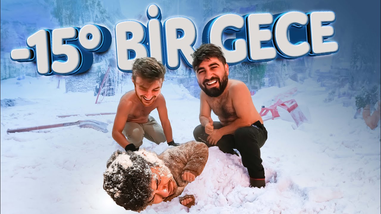 -15 DERECEDE BİR GECE GEÇİRMEK!