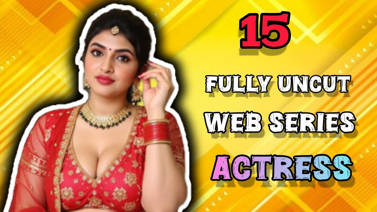 15 UNCUT WEB SERIES ACTRESS NAMES WITH PHOTOS | uncut | uncut web series | uncut actress| uncut star