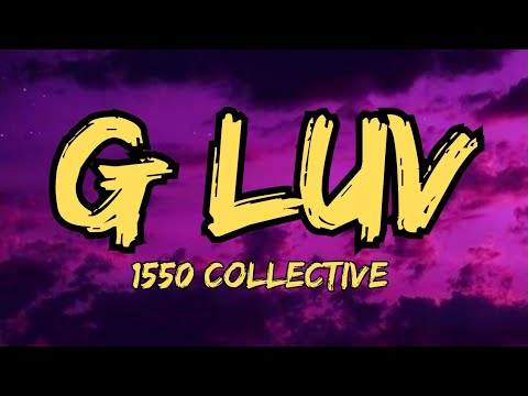 1550 Collective - G Luv (Lyrics)