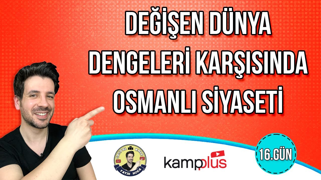 16. GÜN | Değişen Dünya Dengeleri Karşısında Osmanlı Siyaseti | TYT-AYT Kampı | 2024 YKS
