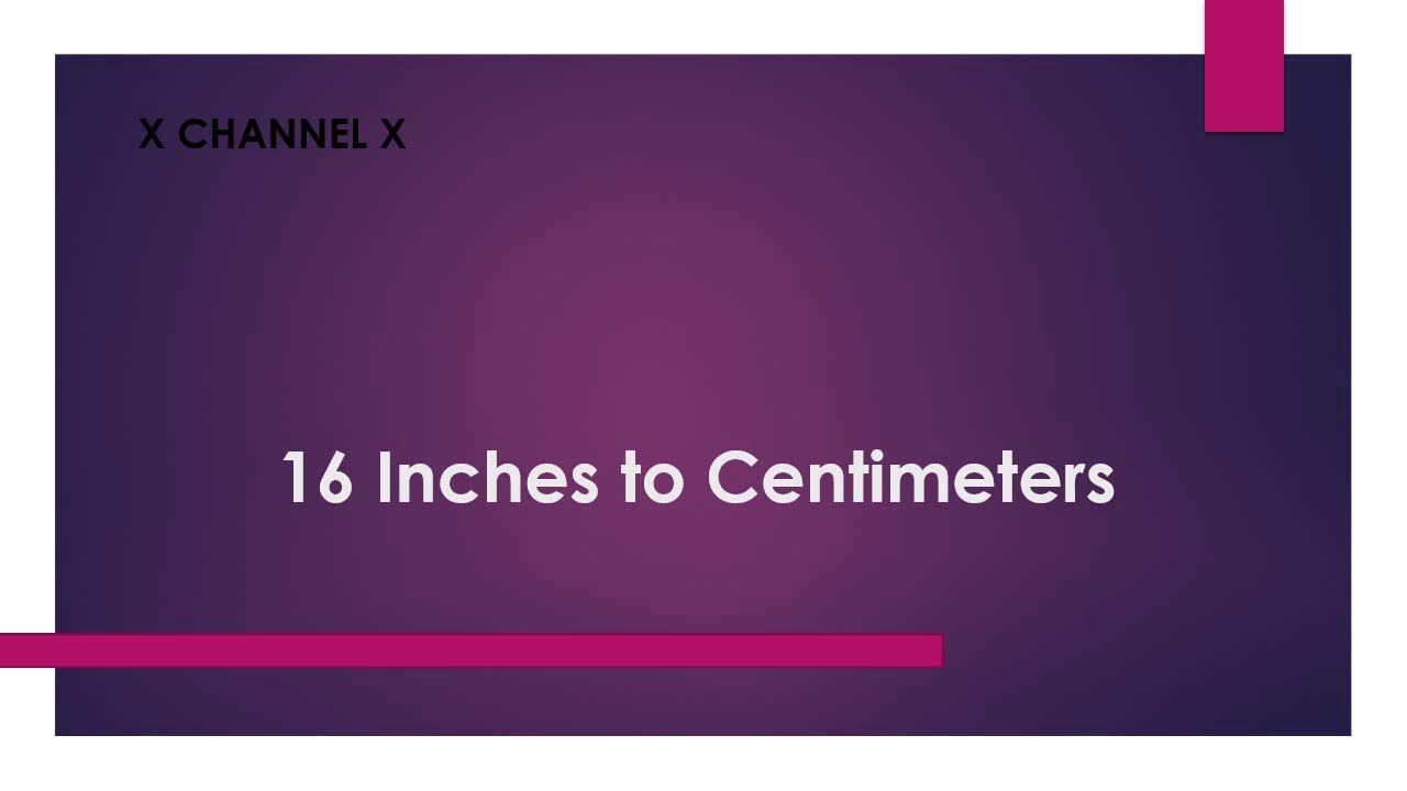 16 Inches to Centimeters