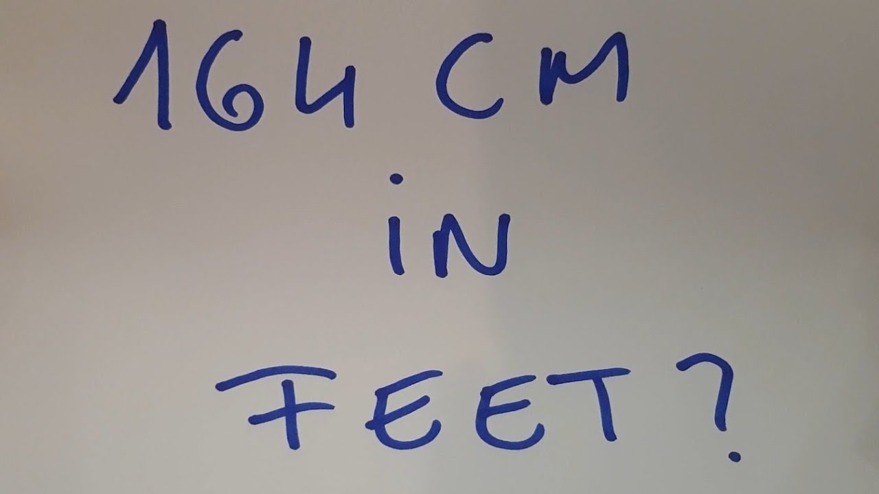 164 cm in feet?