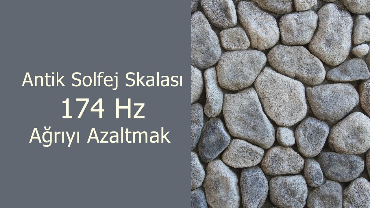174 Hz- Ağrıyı Azaltmak - Antik Solfej Skalası ,Saf Ses