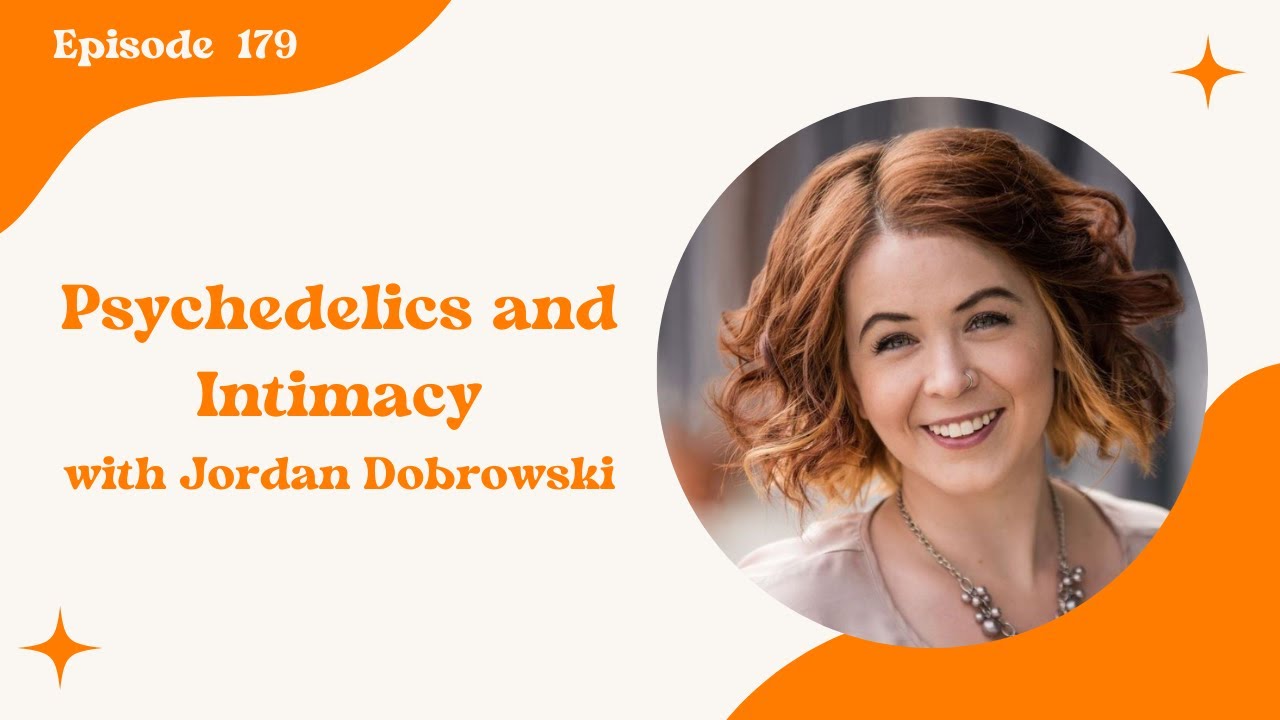 179. Psychedelics and Intimacy with Jordan Dobrowski