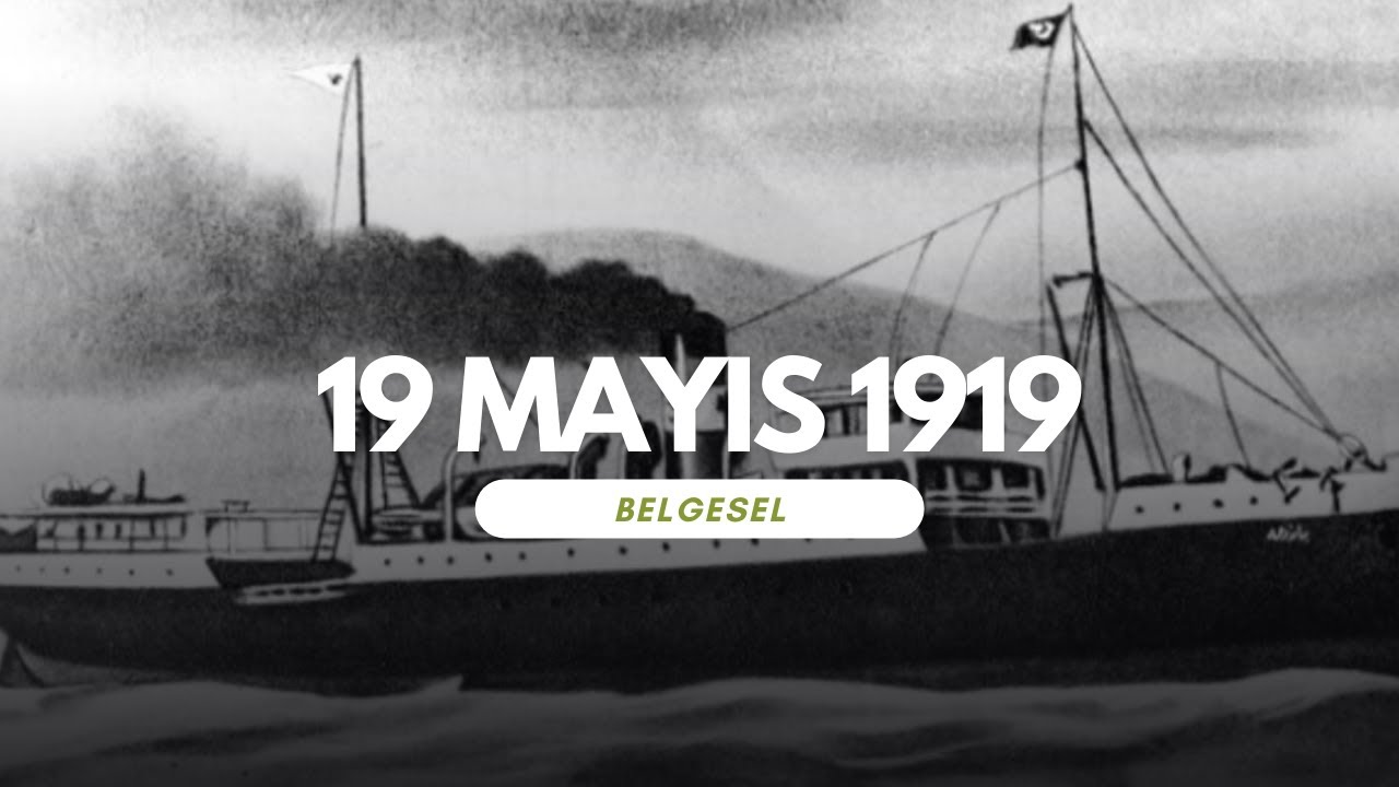 19 MAYIS 1919 ve HİKAYESİ