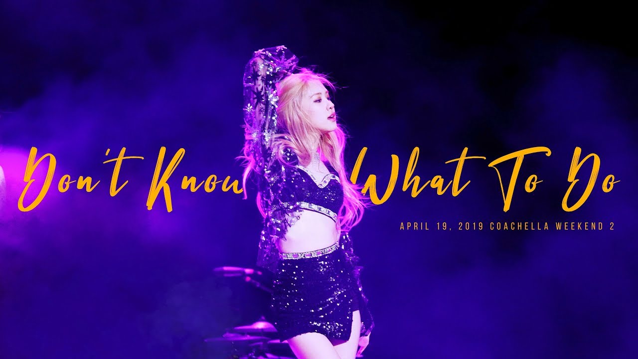 190419 BLACKPINK ROSÉ 블랙핑크 로제 Coachella 코첼라 직캠 fancam - Don't Know What To Do