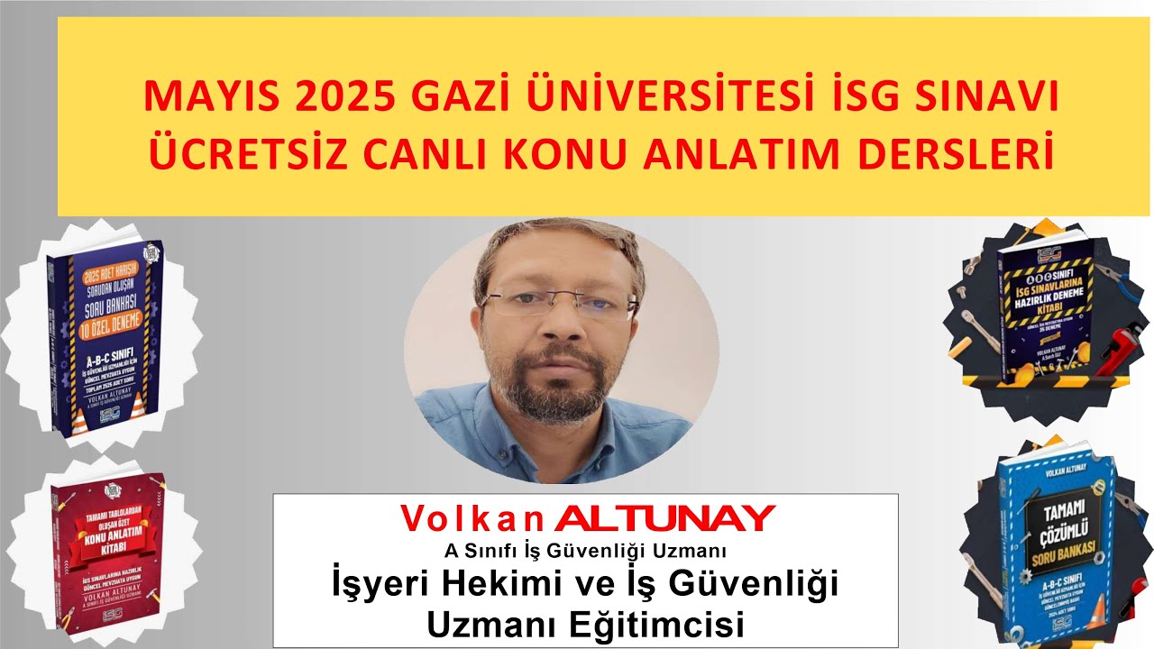19.2025 Mayıs İSG Sınav Hazırlık Konu Anlatım Dersleri(Yapı İşlerinde İSG-Yüksekte Çalışmalarda İSG)