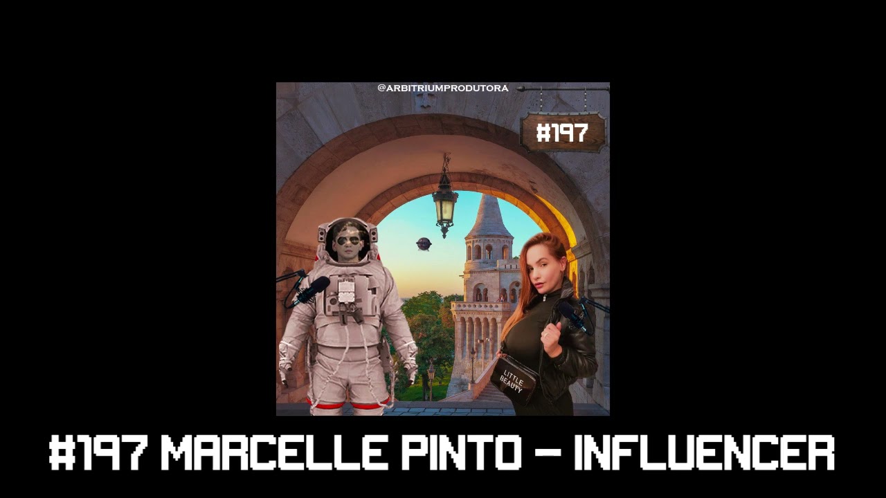 #197 Marcelle Pinto - INFLUENCER