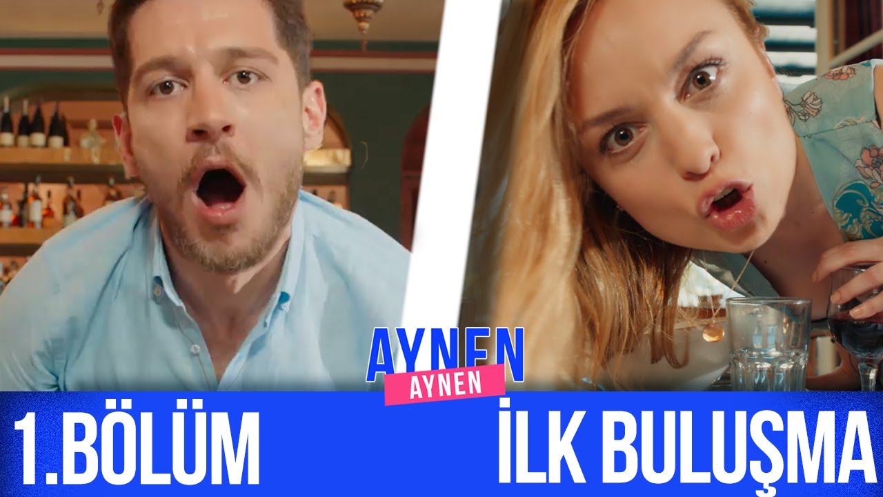 1.Bölüm: İlk Buluşma I Aynen Aynen