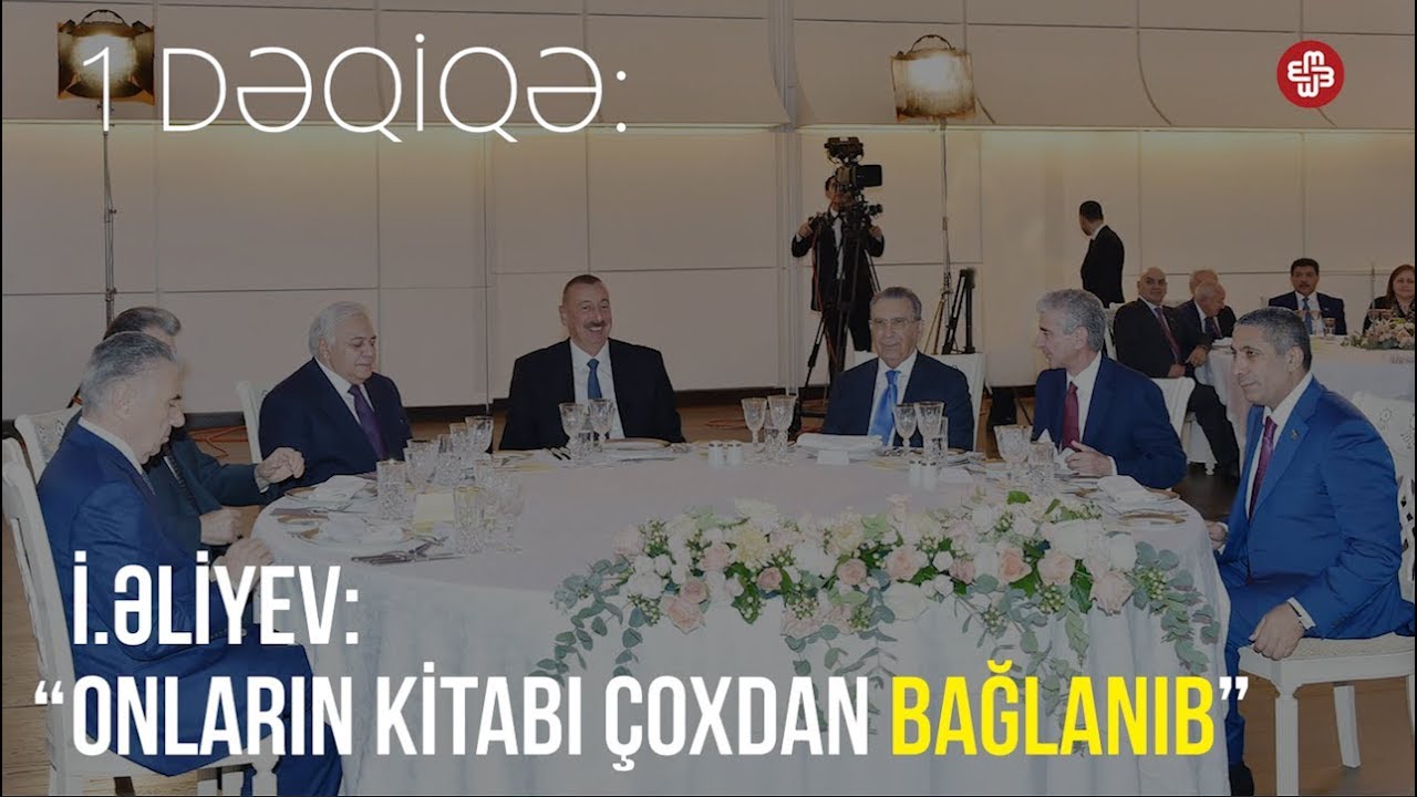 1DƏQİQƏ: İlham Əliyev müxalifət haqqında: “Onların kitabı çoxdan bağlanıb”
