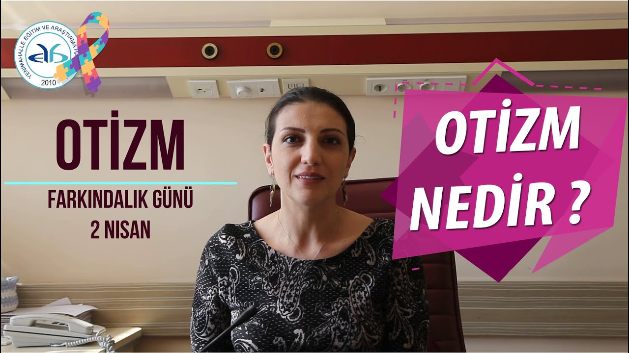 2 Nisan Dünya Otizm Farkındalık Günü. Otizm Nedir ?
