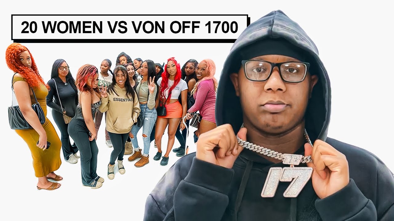 20 WOMEN VS 1 RAPPER: VON OFF 1700