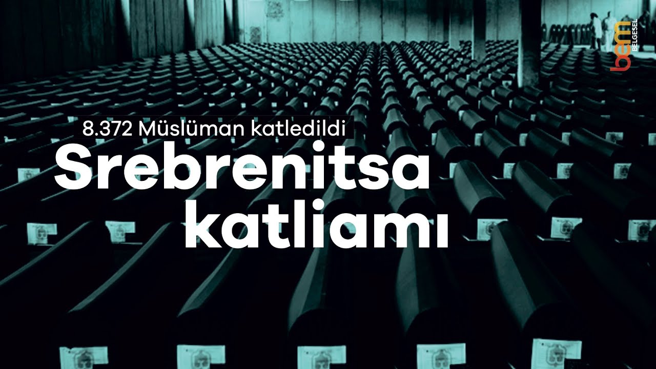 20. Yüzyılın Gözyaşları / Srebrenitsa Katliamı / Srebrenica Genocide