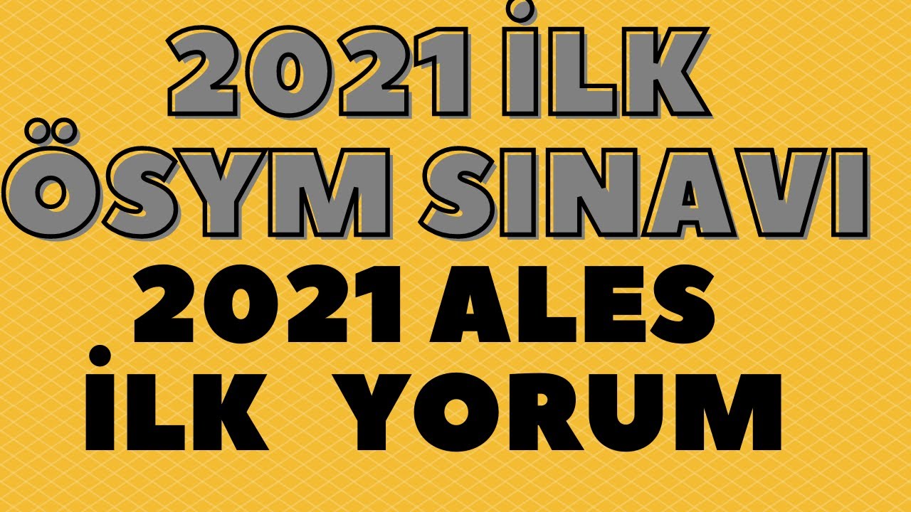 2021 ALES SORULARI İLK YORUMLARI ALALIM 2021 ÖSYM İLK SINAV