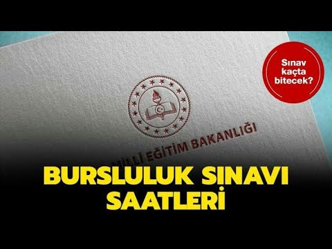2022 Bursluluk Sınavı Saat Kaçta Başlayacak, Kaçta Bitecek?