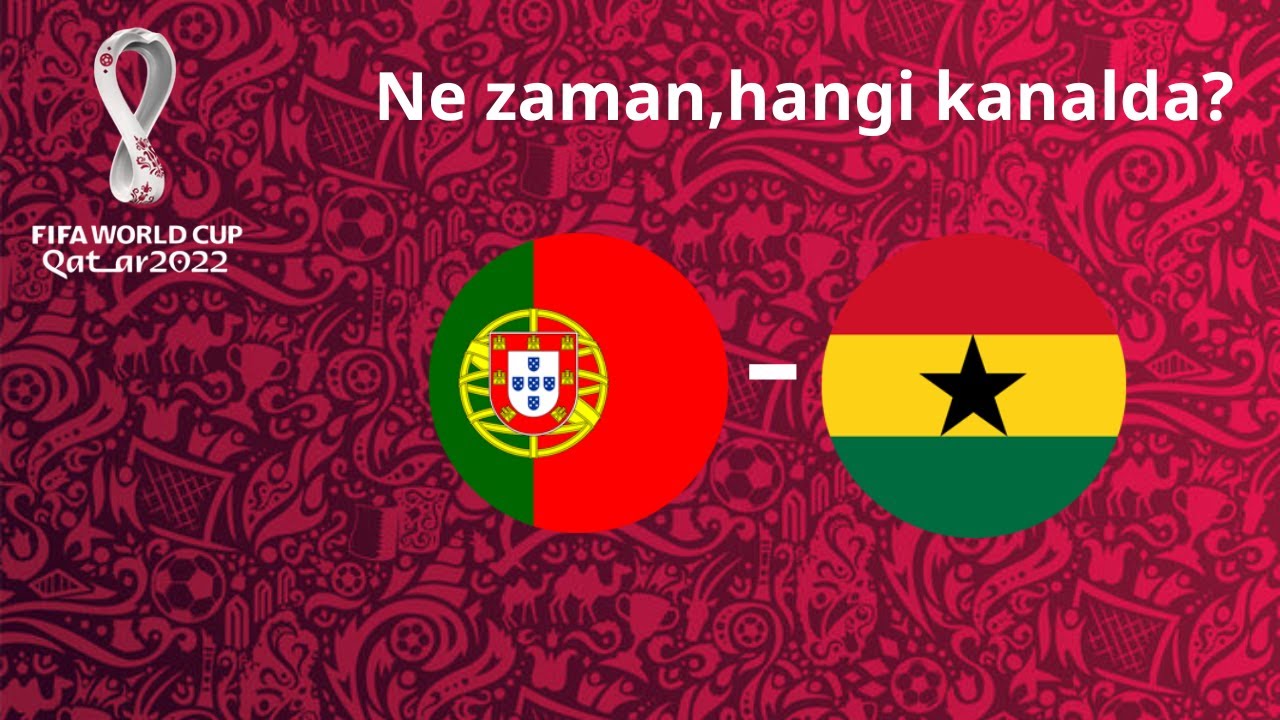 2022 Dünya Kupası I Portekiz-Gana maçı ne zaman,hangi kanalda,saat kaçda?