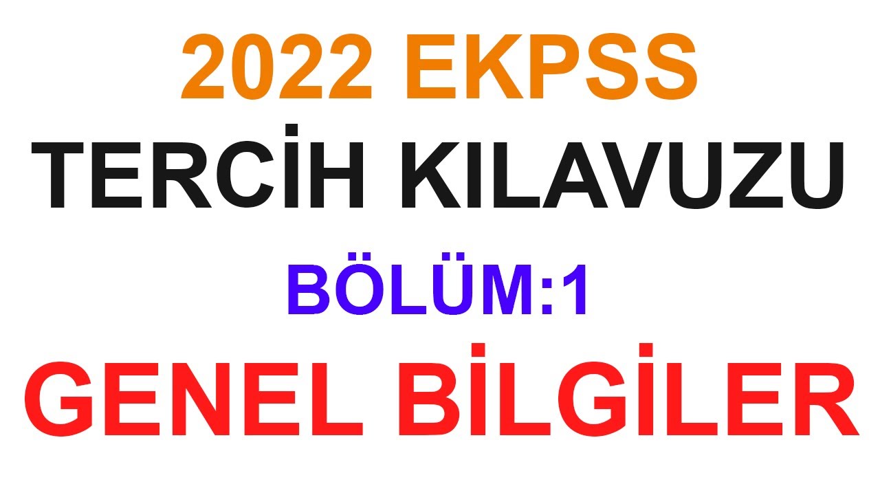 2022 EKPSS Tercih Kılavuzu - Bölüm: 1 - Genel Bilgiler