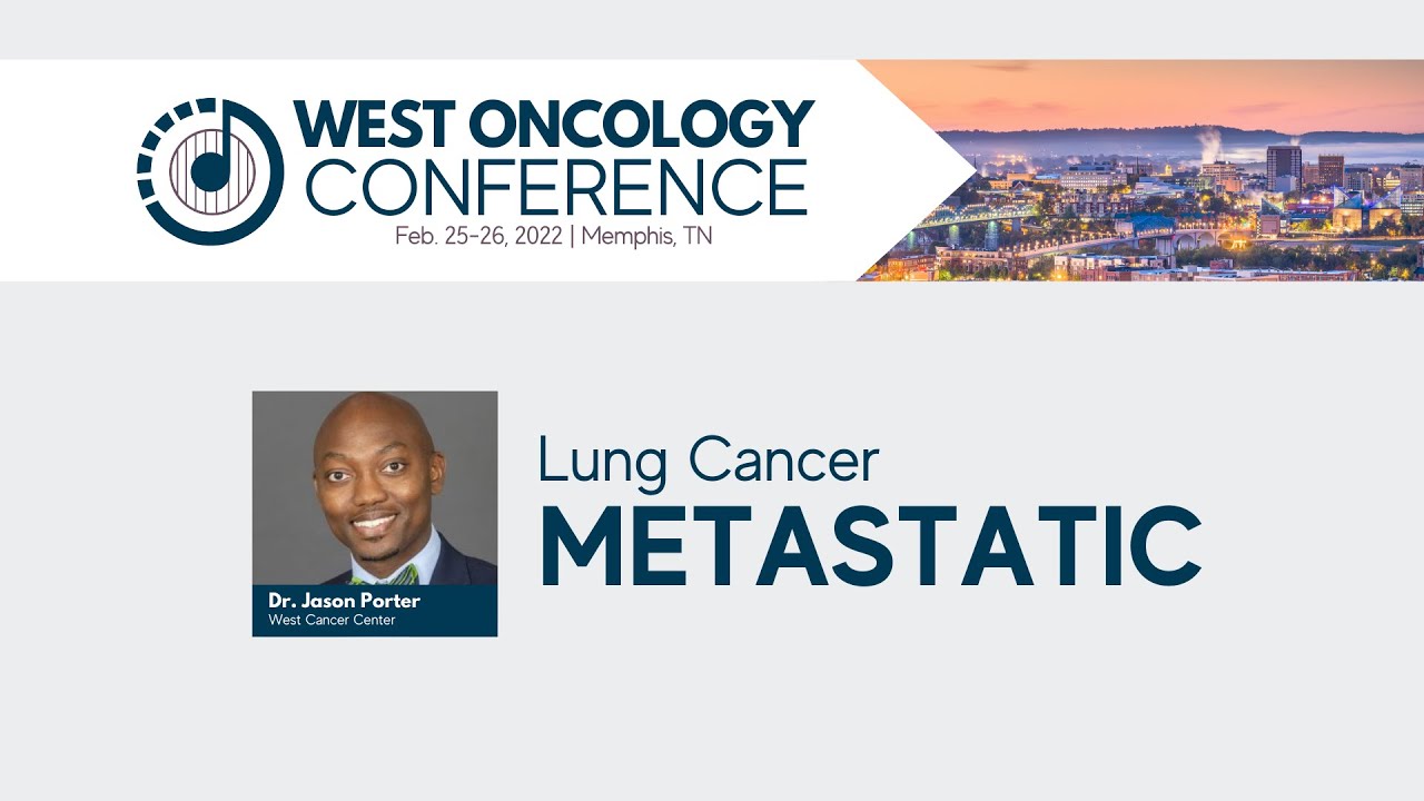 2022 West Oncology Conference | Lung Cancers | Metastatic Session