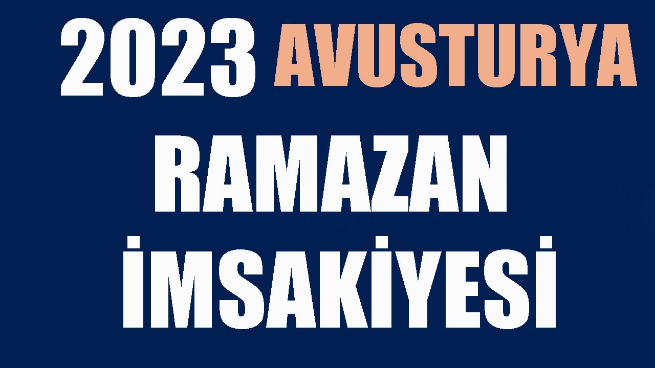 2023 Avusturya Ramazan İmsakiyesi - İftar Saatleri Sahur Vakti