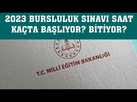 2023 Bursluluk Sınavı Saat Kaçta Başlayacak, Kaçta Bitecek?