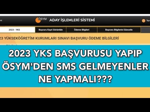 2023 YKS BAŞVURUSU YAPTIM ÖSYM'DEN SMS GELMEDİ, NE YAPMALIYIM???