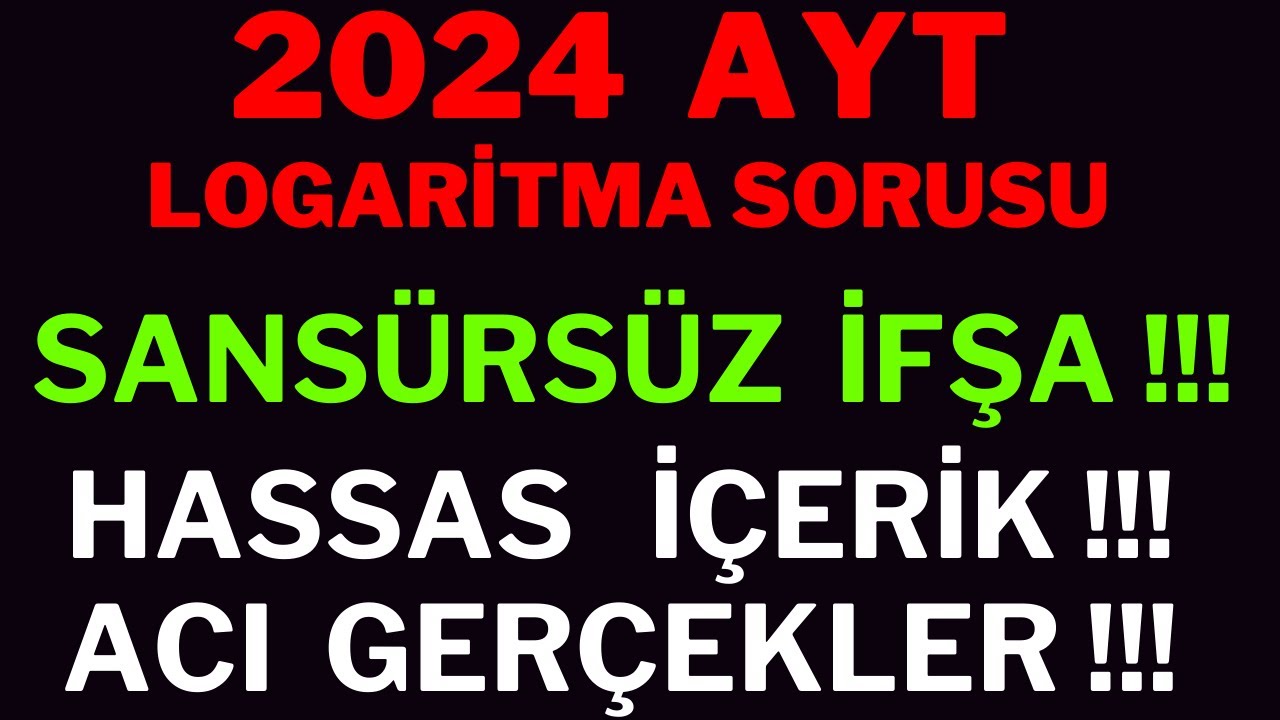 2024 ayt logaritma sorusu İFŞA !!! ACI GERÇEKLER !!! KUSURA BAKMAYIN !!! HASSAS İÇERİK #ayt2025