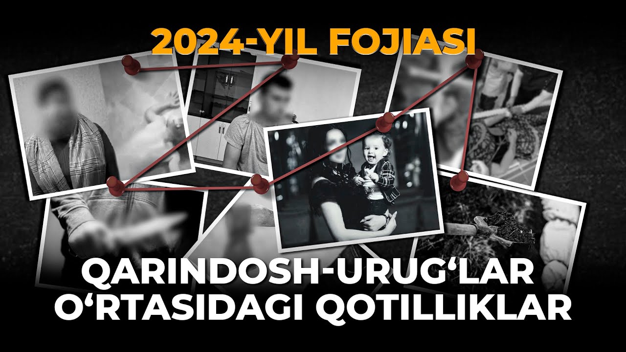 2024 YIL FOJIASI. QARINDOSH-URUG‘ VA TANISH-BILISH O‘RTASIDAGI QOTILLIKLAR