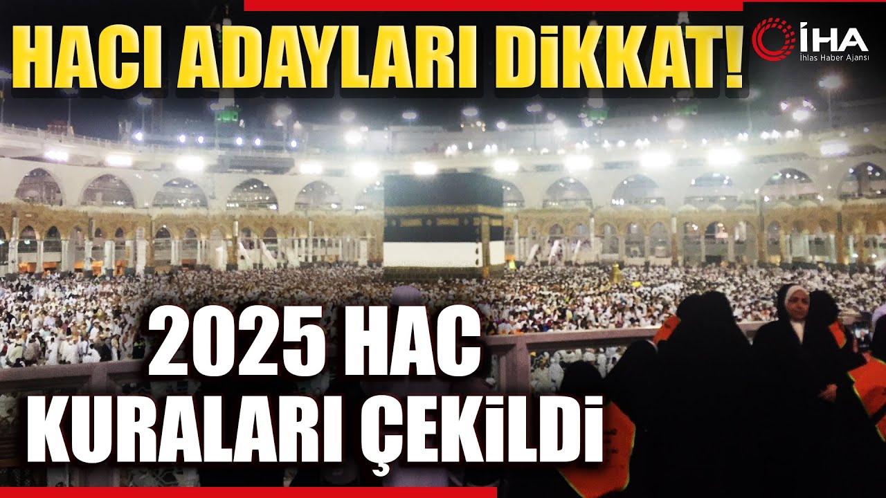 2025 Hac Kuraları Çekildi Hac Kura Sonuçları Nereden Öğrenilir?