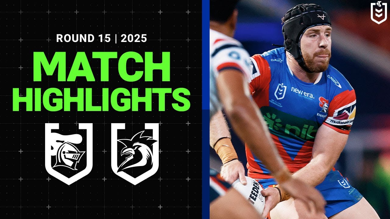 2025 NRL Match Highlights | Knights v Roosters | Round 15