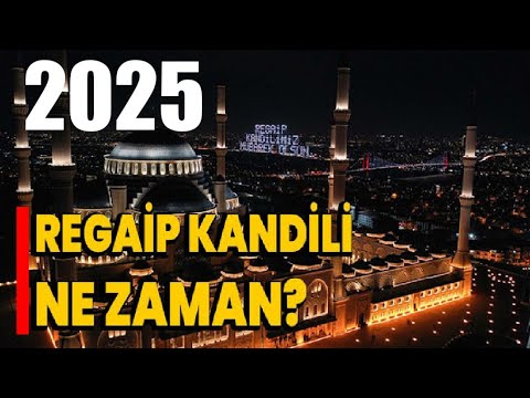 2025 Regaip Kandili Ne Zaman?