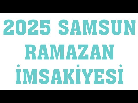 2025 Samsun Ramazan İmsakiyesi - İftar Saatleri Sahur Vakti