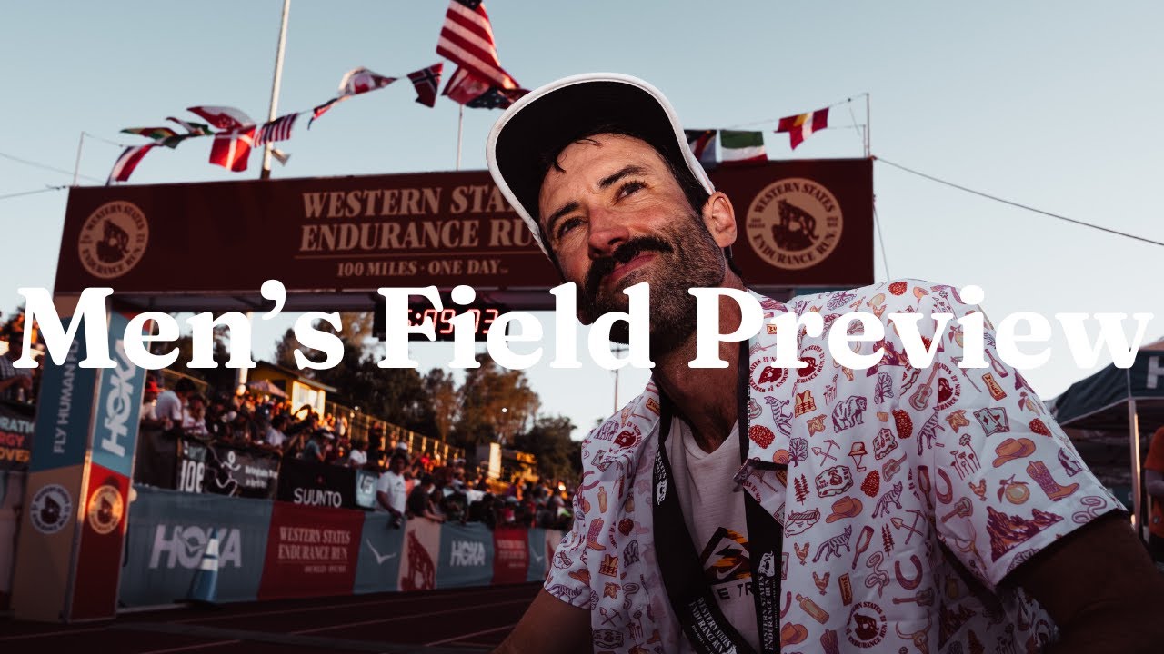 2025 Western States 100 Men's Field Preview | Analysis, Predictions, Storylines