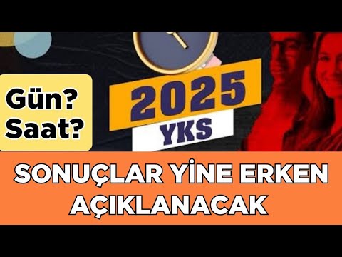 2025 YKS SONUÇLARI Yine ERKEN AÇIKLANACAK