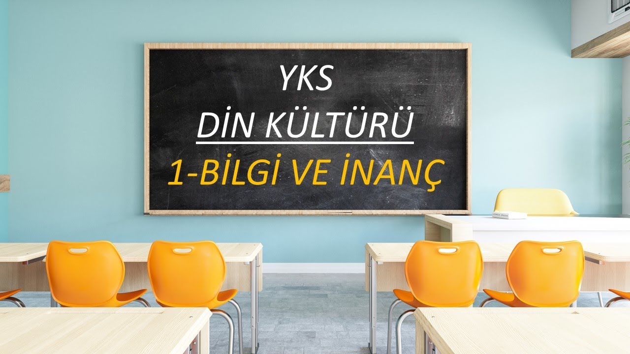 2025 YKS (TYT-AYT-MSÜ) DİN KÜLTÜRÜ 1- BİLGİ VE İNANÇ KONU ANLATIMI VE ÇIKMIŞ SORU BİLGİSİ