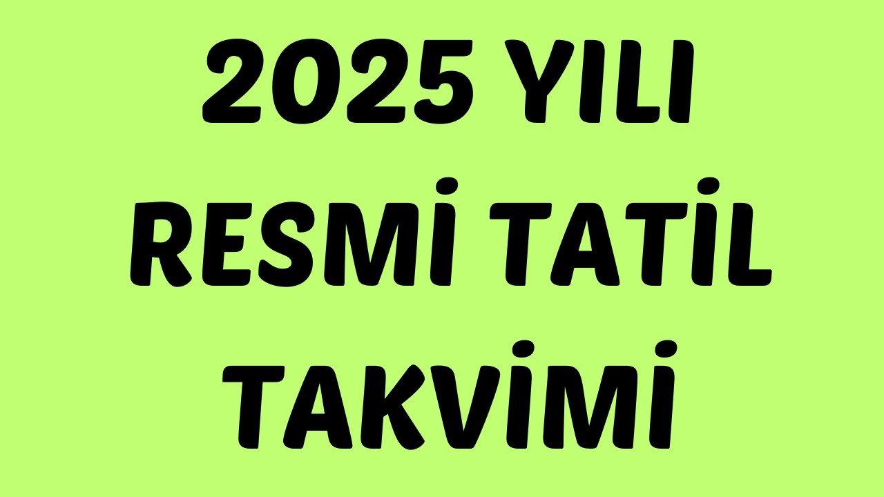 2025 yılı resmi tatil takvimi