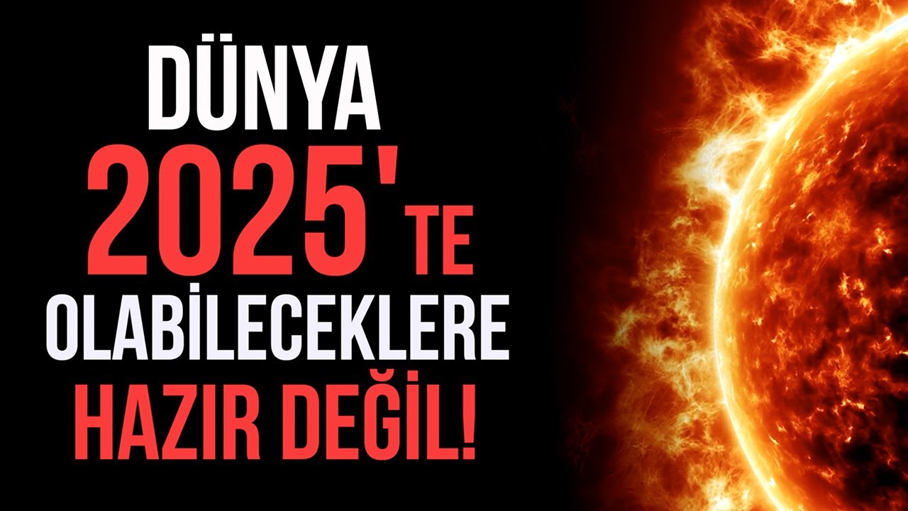 2025'TE YAŞANABİLECEK BÜYÜK GÜNEŞ FIRTINASI İDDİASI VE İNTERNET KIYAMETİ!
