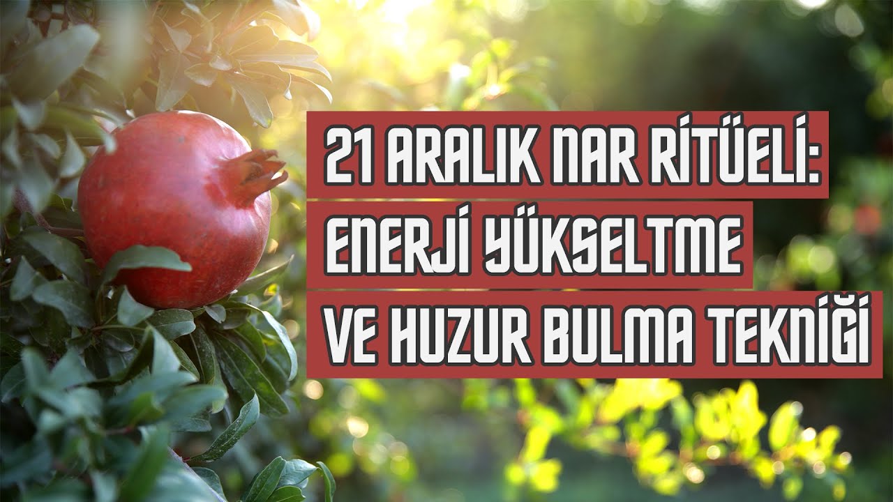 21 Aralık Nar Ritüeli: Enerji Yükseltme ve Huzur Bulma Tekniği!