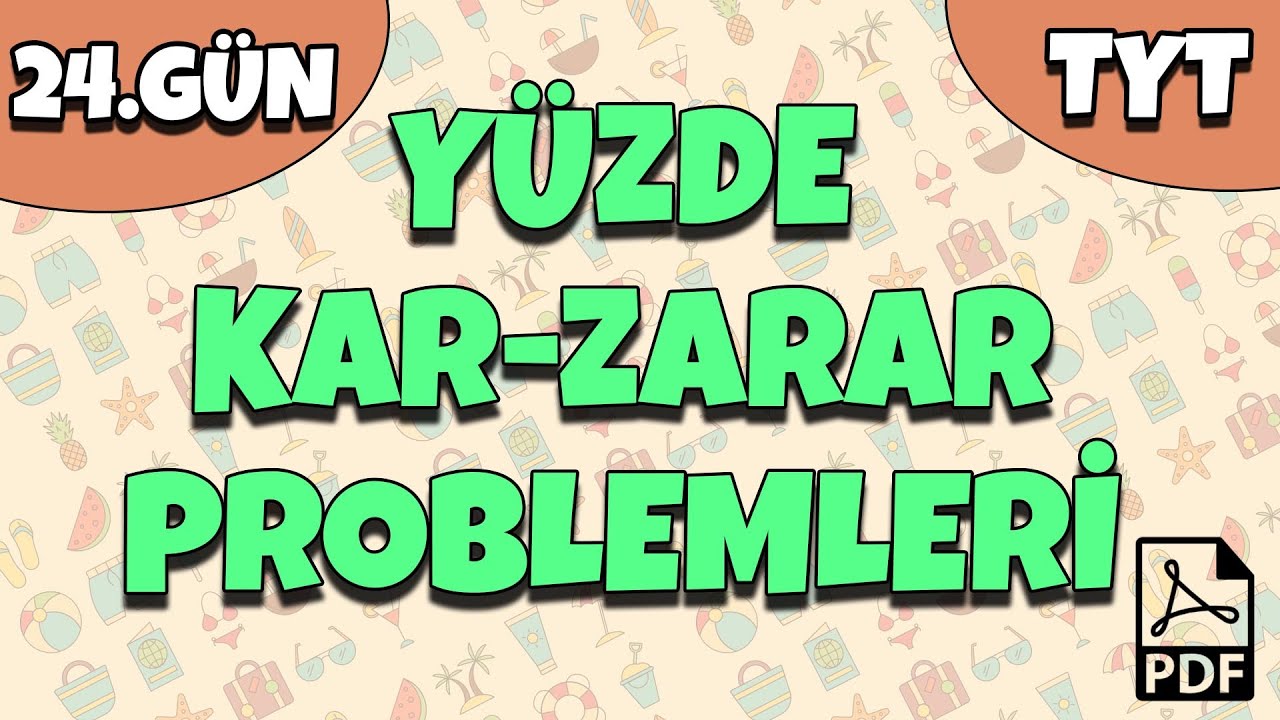 24.Gün / Yüzde ve Kar Zarar Problemleri (Tek Video) ( 42 Günde #TYT Yaz Kampı) (PDF)