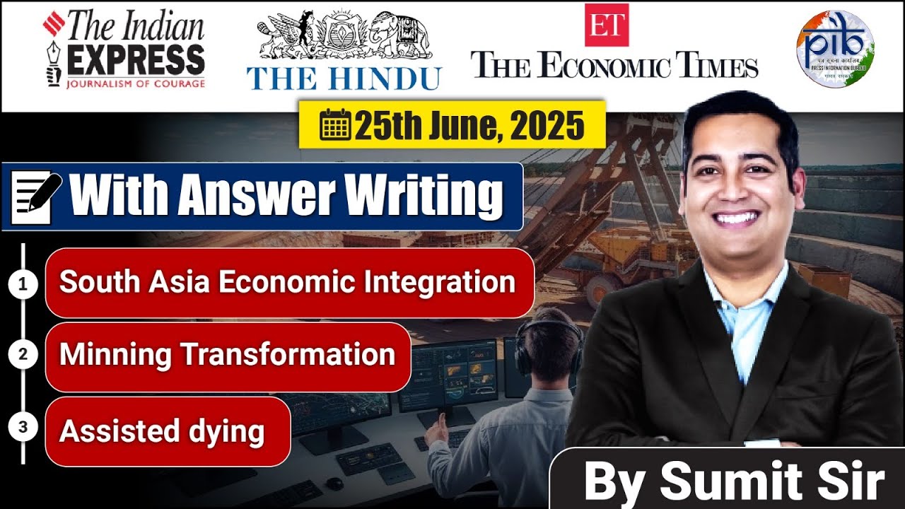 25 June 2025 Editorial discussion |  South Asia Integration, Mining transformation , Assisted dying