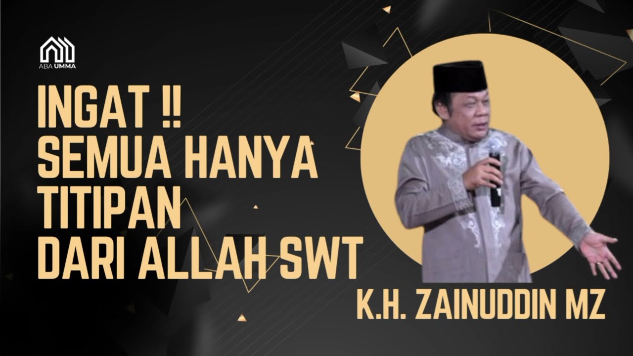 #27 KH ZAINUDDIN MZ | INGAT !! Semua Hanya Titipan Allah SWT | Aba Umma Edisi Ramadhan 1445 H