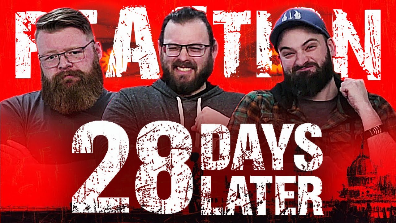 28 Days Later - MOVIE REACTION!!