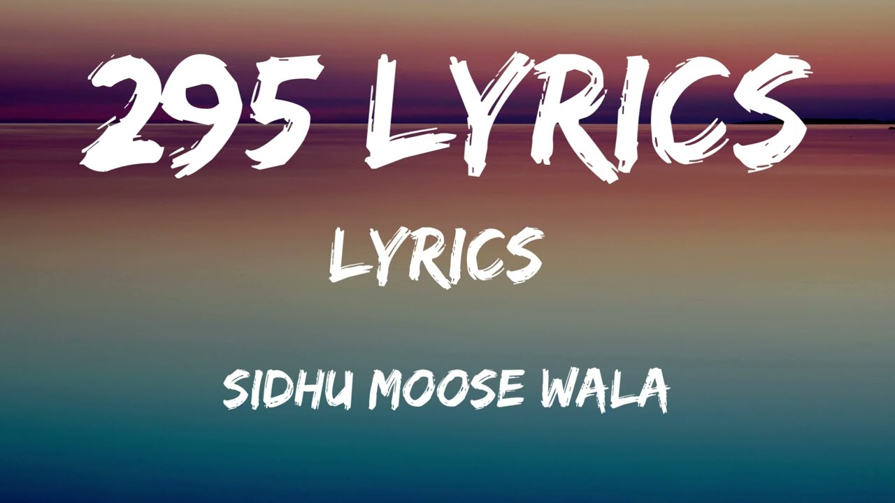 295 Lyrics Sidhu Moose Wala | New Punjabi song | Sidhu New song Lyrics