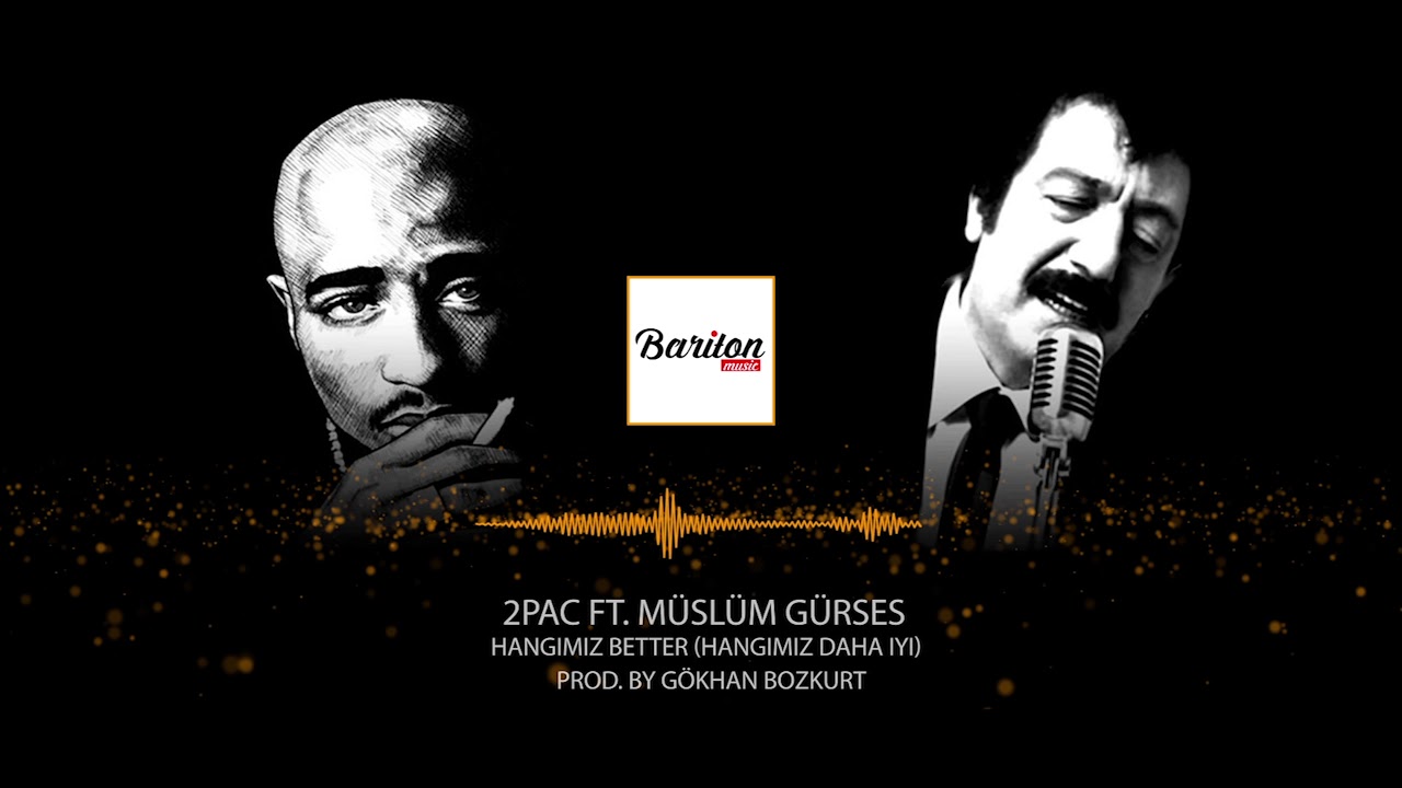2Pac ft.  Müslüm Gürses - Hangimiz Better
