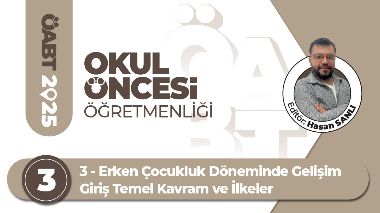 3 - Erken Çocukluk Döneminde Gelişim Giriş - Temel Kavram ve İlkeler - Hasan SANLI
