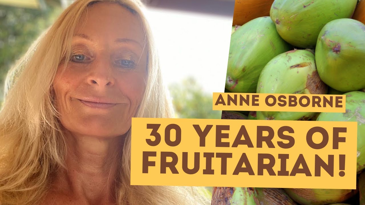30 YEARS OF ONLY EATING FRUIT? Anne Osborne Interview