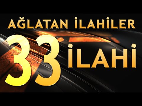 33 İlahi - Ağlatan İlahiler (1.Bölüm)