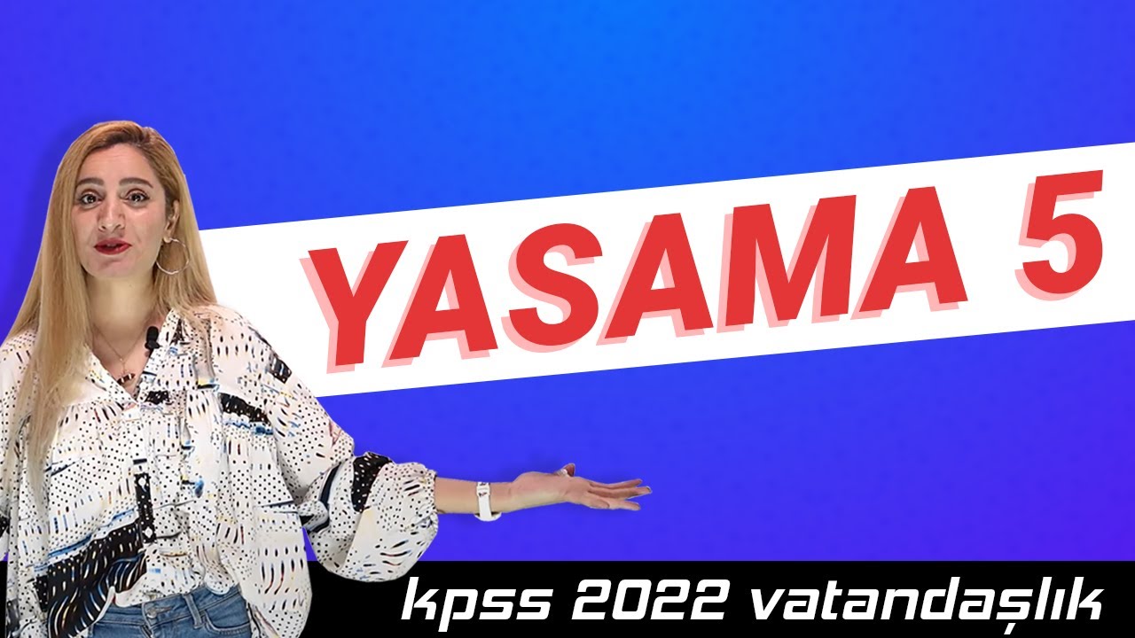 34 - KPSS VATANDAŞLIK - YASAMA 5 - BURCU ÇEVİK