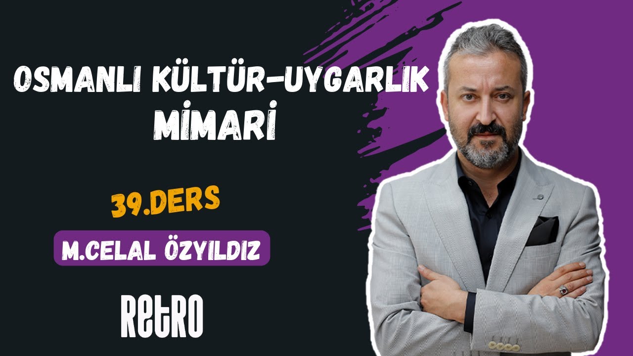 39) Osmanlı Kültür Uygarlık 12 | Mimari | Mehmet Celal ÖZYILDIZ - 2025