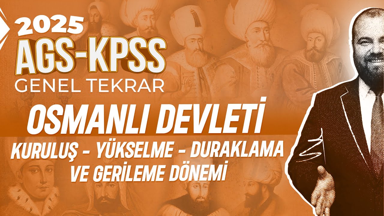 4) AGS - KPSS - Osmanlı Devleti Kuruluş - Yükselme - Duraklama ve Gerileme Dönemi - Ramazan YETGİN